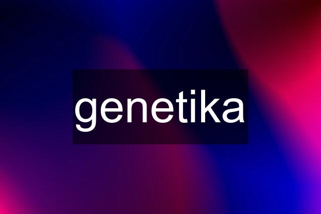 genetika