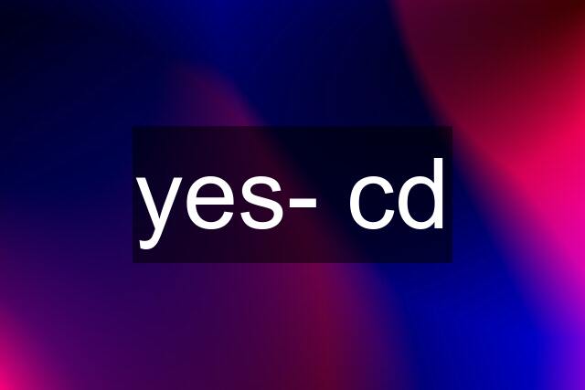 yes- cd