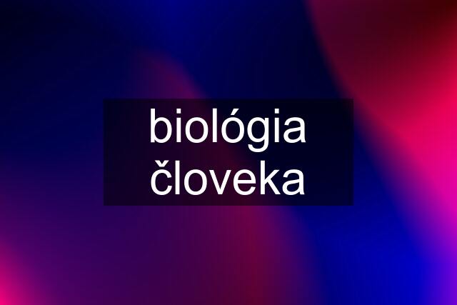 biológia človeka