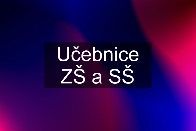 Učebnice ZŠ a SŠ