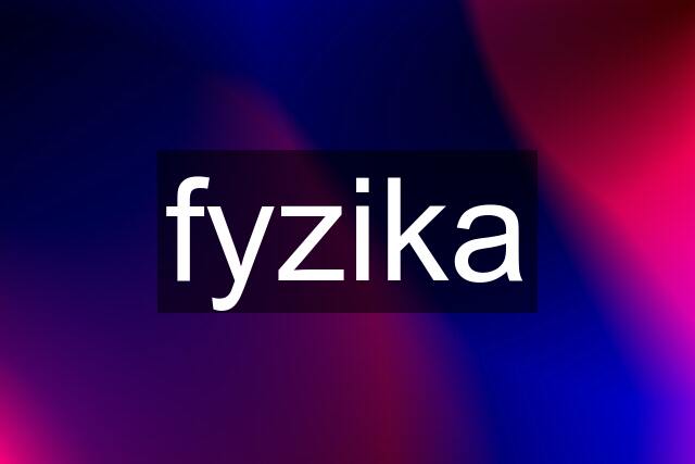 fyzika