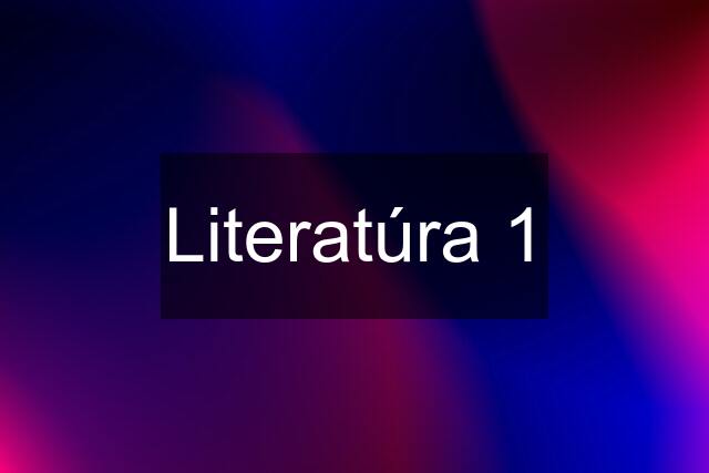 Literatúra 1