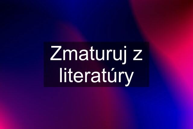 Zmaturuj z literatúry