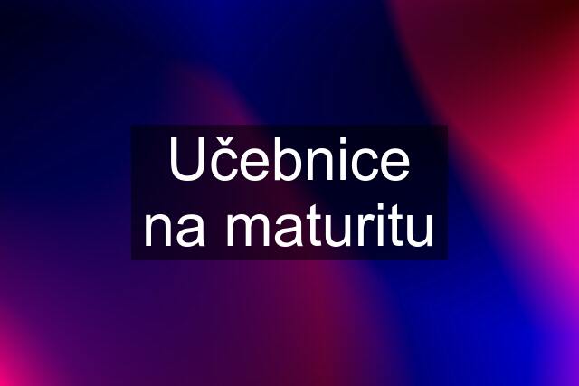 Učebnice na maturitu