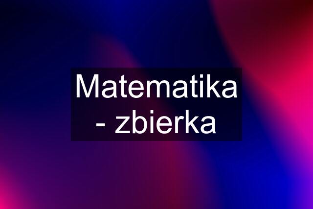 Matematika - zbierka