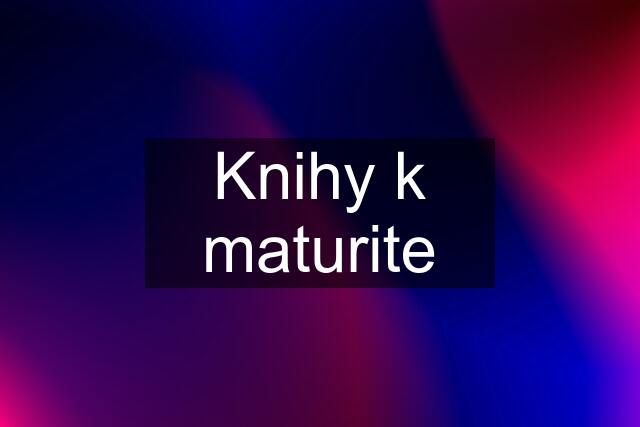 Knihy k maturite