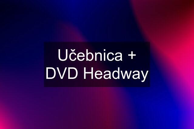 Učebnica + DVD Headway