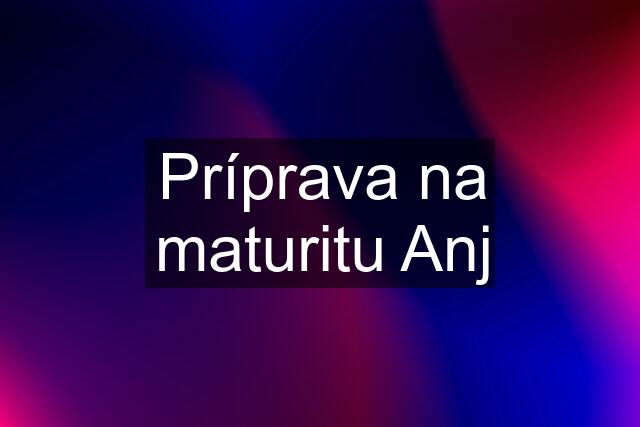 Príprava na maturitu Anj