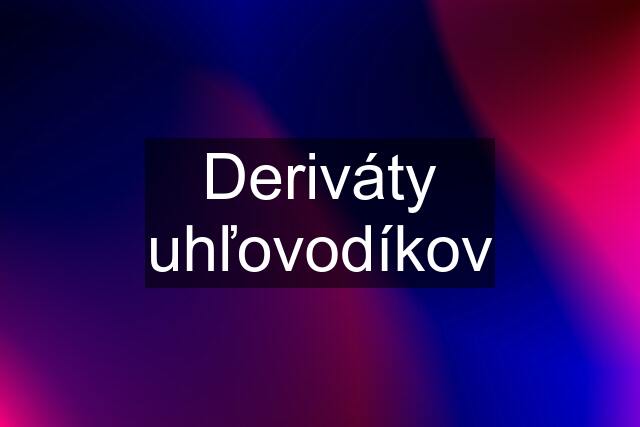 Deriváty uhľovodíkov