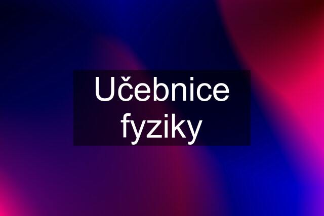 Učebnice fyziky