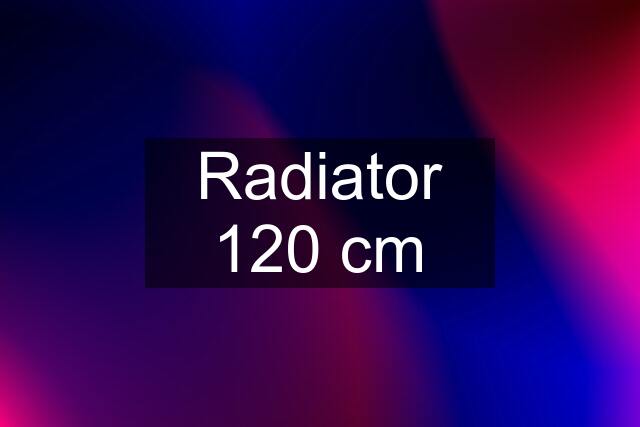 Radiator 120 cm