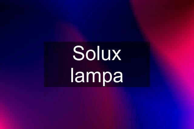 Solux lampa