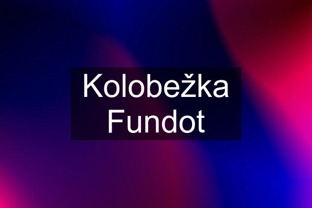 Kolobežka Fundot