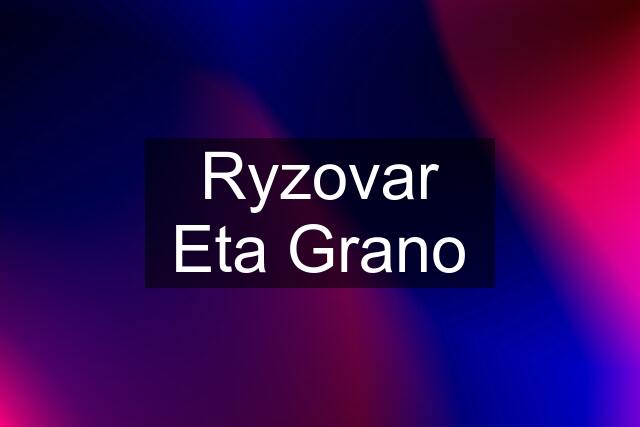 Ryzovar Eta Grano