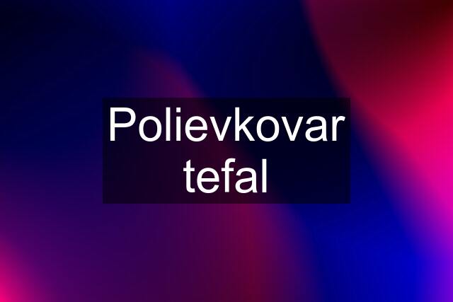 Polievkovar tefal