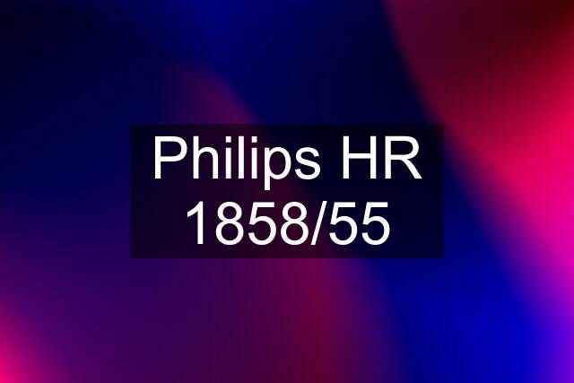 Philips HR 1858/55
