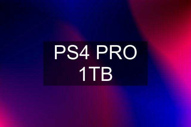 PS4 PRO 1TB