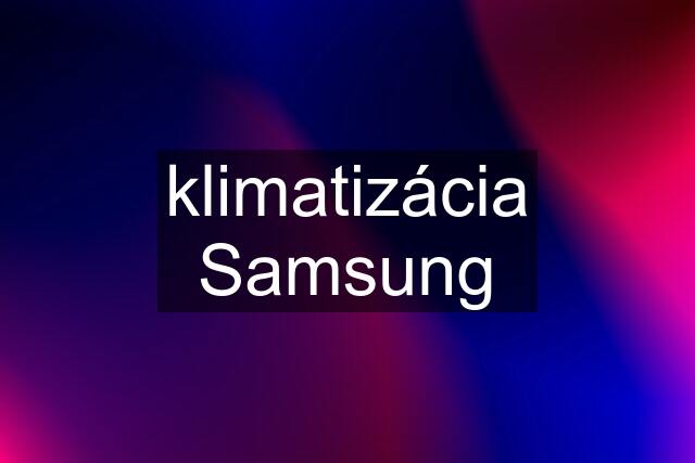 klimatizácia Samsung