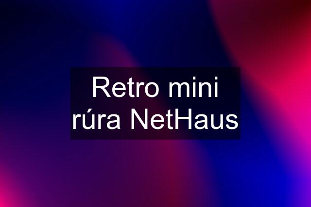 Retro mini rúra NetHaus
