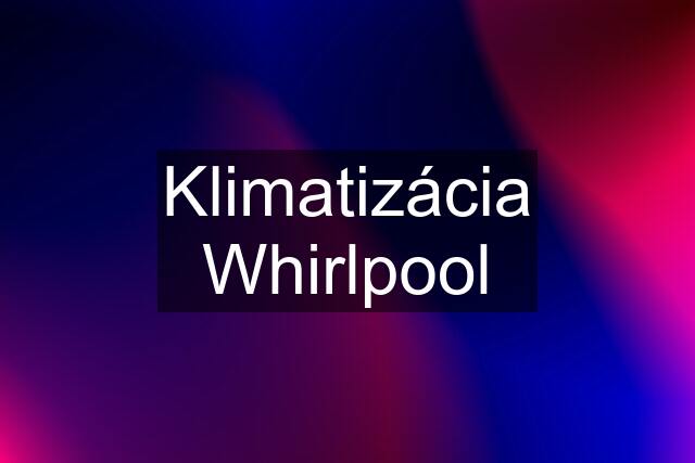 Klimatizácia Whirlpool