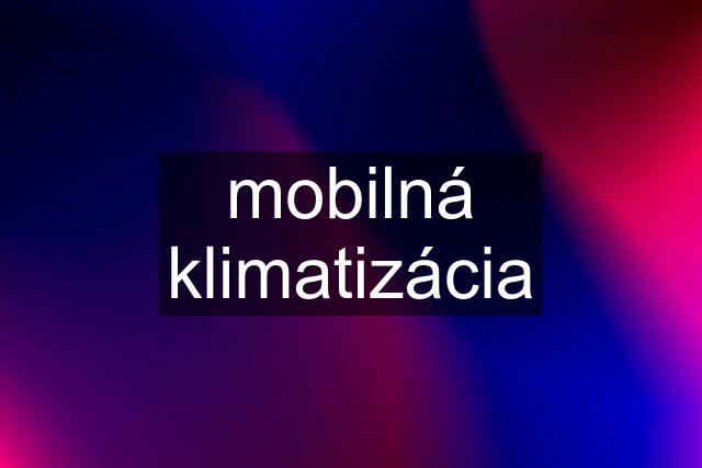 mobilná klimatizácia