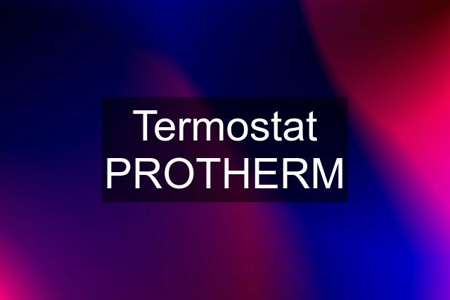 Termostat PROTHERM