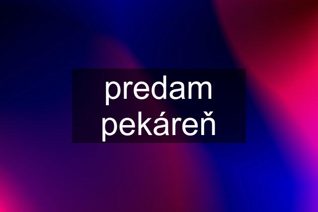 predam pekáreň