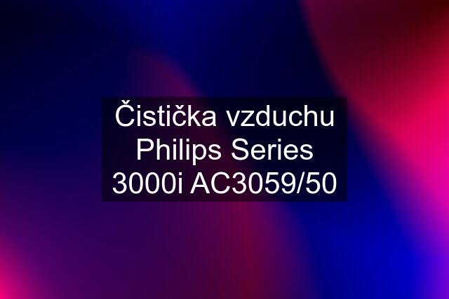 Čistička vzduchu Philips Series 3000i AC3059/50