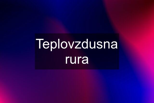 Teplovzdusna rura