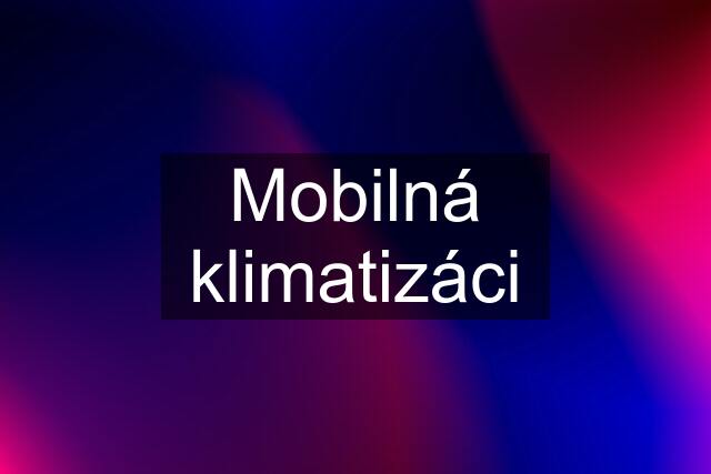 Mobilná klimatizáci