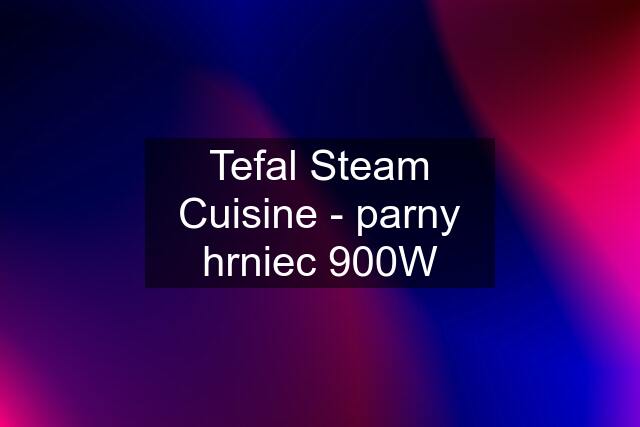 Tefal Steam Cuisine - parny hrniec 900W