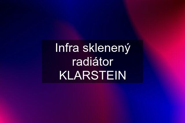 Infra sklenený radiátor KLARSTEIN