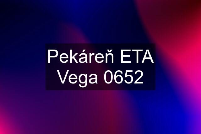 Pekáreň ETA Vega 0652