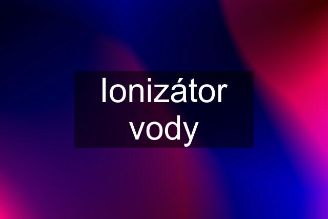 Ionizátor vody