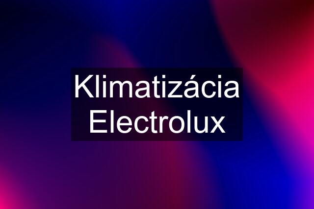 Klimatizácia Electrolux