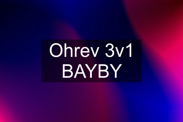 Ohrev 3v1 BAYBY