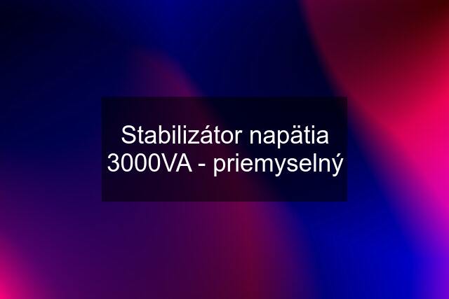 Stabilizátor napätia 3000VA - priemyselný