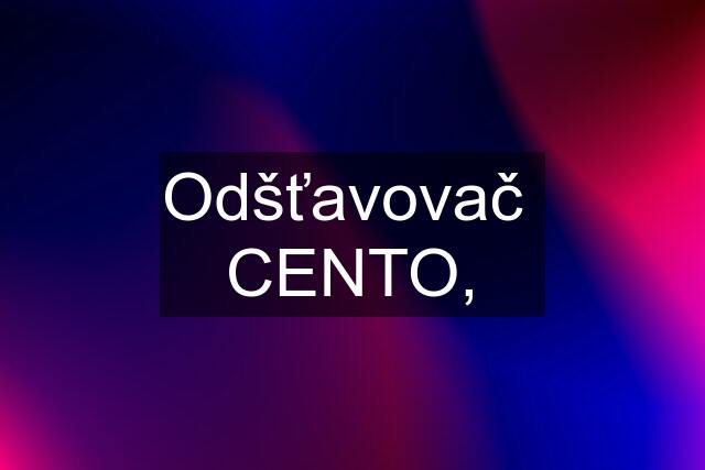 Odšťavovač  CENTO,