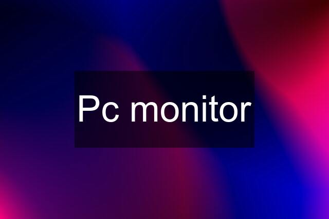 Pc monitor