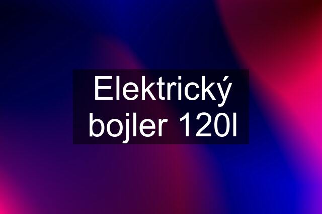 Elektrický bojler 120l