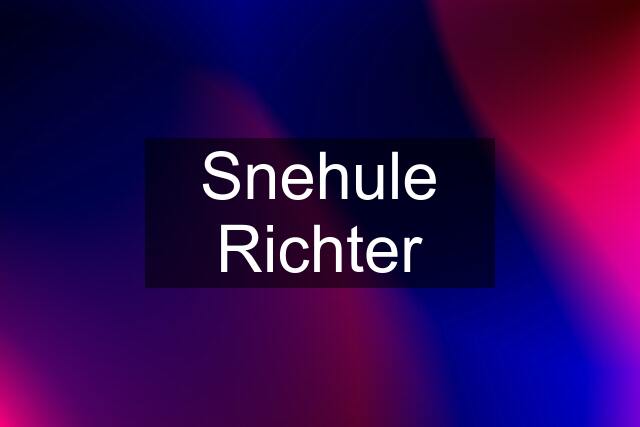 Snehule Richter