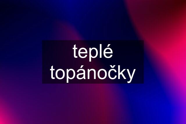 teplé topánočky