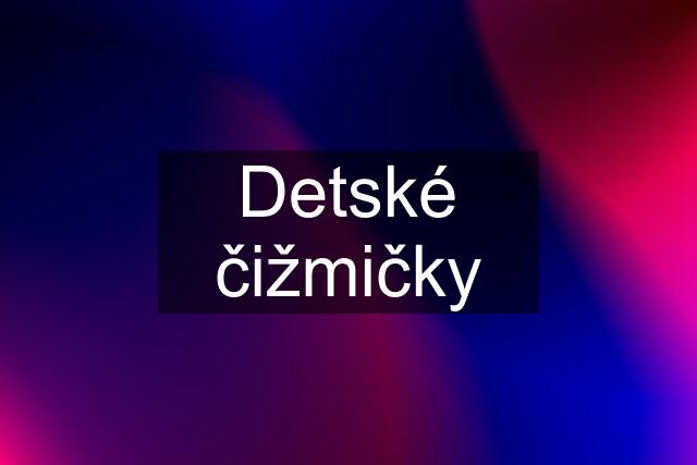 Detské čižmičky