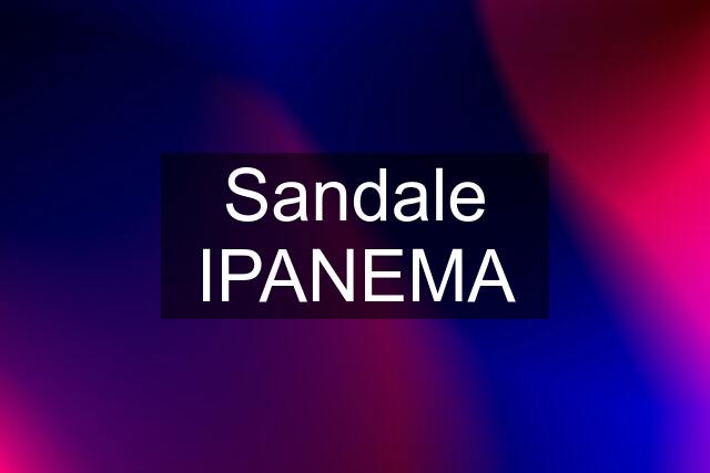 Sandale IPANEMA