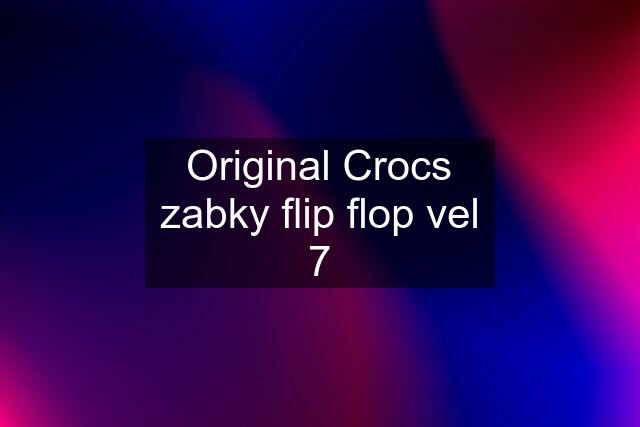 Original Crocs zabky flip flop vel 7