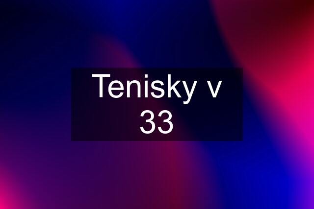 Tenisky v 33