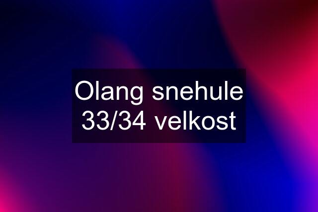 Olang snehule 33/34 velkost