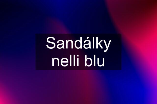 Sandálky nelli blu