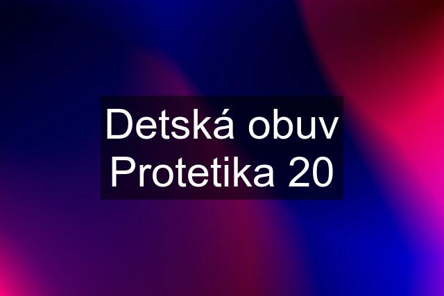 Detská obuv Protetika 20