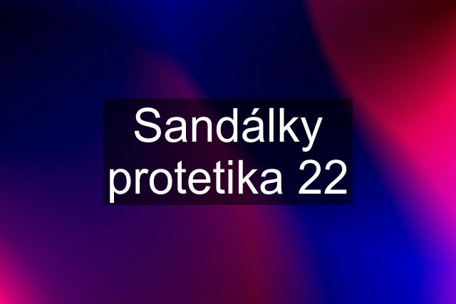 Sandálky protetika 22